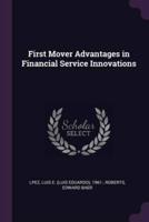 First Mover Advantages in Financial Service Innovations