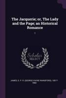 The Jacquerie; or, The Lady and the Page; an Historical Romance