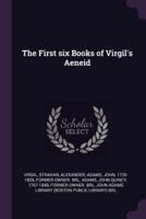 The First Six Books of Virgil's Aeneid