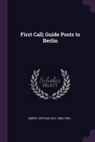 First Call; Guide Posts to Berlin