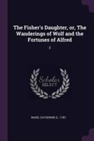 The Fisher's Daughter, or, The Wanderings of Wolf and the Fortunes of Alfred