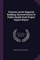 Francois-Xavier Bagnoud Building, Harvard School of Public Health Draft Project Impact Report