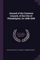 Journal of the Common Council, of the City of Philadelphia, for 1848-1849