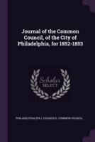 Journal of the Common Council, of the City of Philadelphia, for 1852-1853
