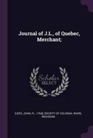 Journal of J.L., of Quebec, Merchant;