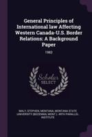 General Principles of International Law Affecting Western Canada-U.S. Border Relations