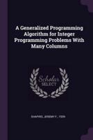 A Generalized Programming Algorithm for Integer Programming Problems With Many Columns