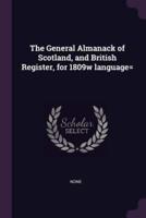 The General Almanack of Scotland, and British Register, for 1809W Language=