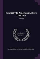 Kentucky In American Letters 1784 1912; Volume I
