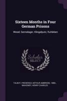 Sixteen Months in Four German Prisons