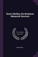 Keats-Shelley; the Bookman Memorial Souvenir