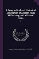A Geographical and Historical Description of Ancient Italy; With a Map, and a Plan of Rome