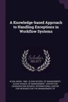 A Knowledge-Based Approach to Handling Exceptions in Workflow Systems