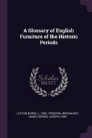 A Glossary of English Furniture of the Historic Periods
