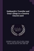 Goldsmith's Traveller and Gray's Elegy in a Country Church-Yard