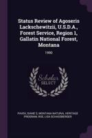 Status Review of Agoseris Lackschewitzii, U.S.D.A., Forest Service, Region 1, Gallatin National Forest, Montana