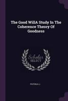 The Good WillA Study In The Coherence Theory Of Goodness