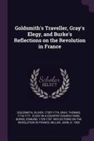 Goldsmith's Traveller, Gray's Elegy, and Burke's Reflections on the Revolution in France