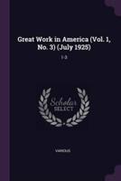 Great Work in America (Vol. 1, No. 3) (July 1925)