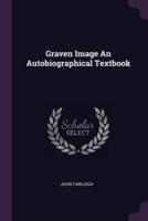 Graven Image An Autobiographical Textbook