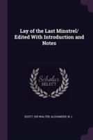 Lay of the Last Minstrel/ Edited With Introduction and Notes