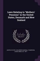 Laws Relating to Mothers' Pensions in the United States, Denmark and New Zealand