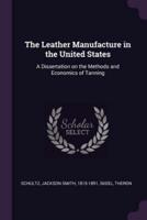 The Leather Manufacture in the United States