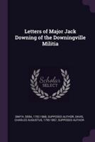 Letters of Major Jack Downing of the Downingville Militia