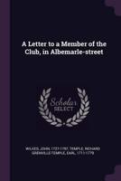 A Letter to a Member of the Club, in Albemarle-Street