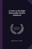 A Letter to the Right Honourable Charles Jenkinson