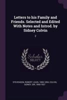 Letters to His Family and Friends. Selected and Edited With Notes and Introd. By Sidney Colvin