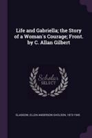 Life and Gabriella; the Story of a Woman's Courage; Front. By C. Allan Gilbert