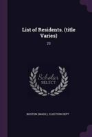 List of Residents. (Title Varies)