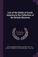 List of the Shells of South America in the Collection of the British Museum