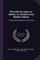 The Little Tin Gods-On-Wheels, Or, Society in Our Modern Athens