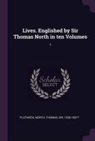 Lives. Englished by Sir Thomas North in Ten Volumes