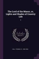 The Lord of the Manor, or, Lights and Shades of Country Life