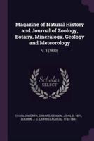 Magazine of Natural History and Journal of Zoology, Botany, Mineralogy, Geology and Meteorology