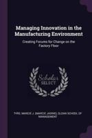 Managing Innovation in the Manufacturing Environment