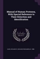 Manual of Human Protozoa, With Special Reference to Their Detection and Identification