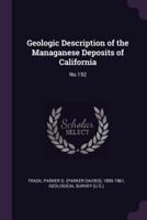Geologic Description of the Managanese Deposits of California