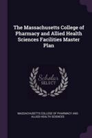 The Massachusetts College of Pharmacy and Allied Health Sciences Facilities Master Plan