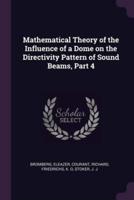 Mathematical Theory of the Influence of a Dome on the Directivity Pattern of Sound Beams, Part 4