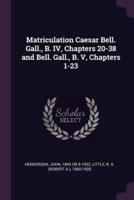 Matriculation Caesar Bell. Gall., B. IV, Chapters 20-38 and Bell. Gall., B. V, Chapters 1-23