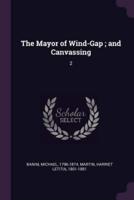 The Mayor of Wind-Gap; and Canvassing