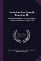 Memoir of Rev. Samuel Pearce, A. M.