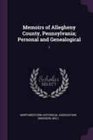 Memoirs of Allegheny County, Pennsylvania; Personal and Genealogical