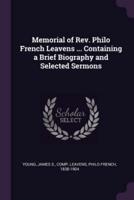 Memorial of Rev. Philo French Leavens ... Containing a Brief Biography and Selected Sermons