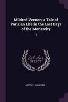 Mildred Vernon; a Tale of Parisian Life in the Last Days of the Monarchy