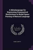 A Metalanguage for Expressing Grammatical Restrictions in Nodal Spans Parsing of Natural Language